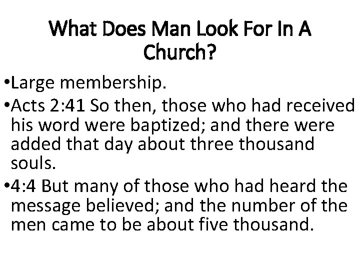 What Does Man Look For In A Church? • Large membership. • Acts 2: