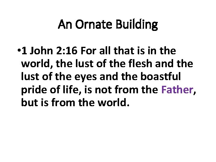 An Ornate Building • 1 John 2: 16 For all that is in the
