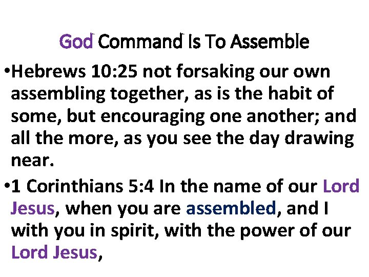 God Command Is To Assemble • Hebrews 10: 25 not forsaking our own assembling