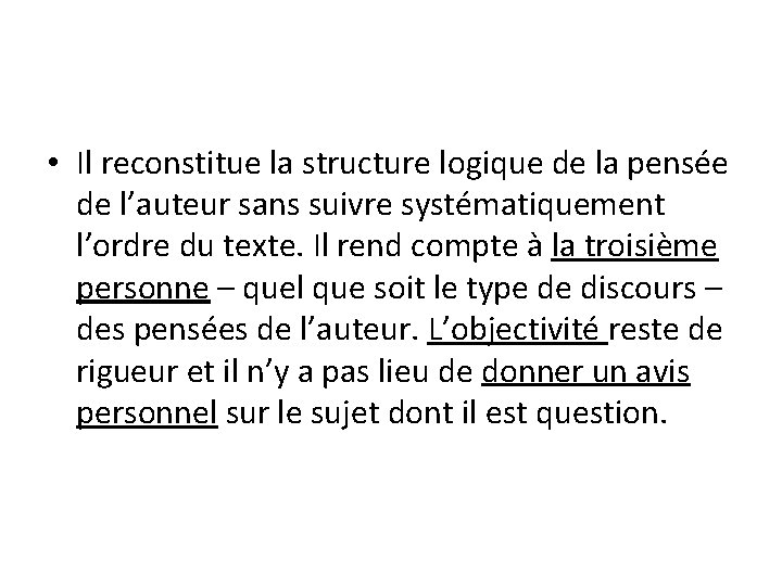 • Il reconstitue la structure logique de la pensée de l’auteur sans suivre • Il reconstitue la structure logique de la pensée de l’auteur sans suivre