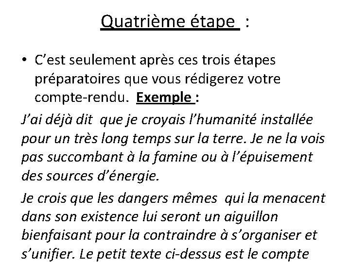 Quatrième étape : • C’est seulement après ces trois étapes préparatoires que vous rédigerez Quatrième étape : • C’est seulement après ces trois étapes préparatoires que vous rédigerez