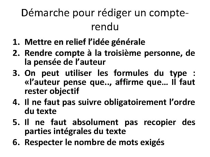 Démarche pour rédiger un compterendu 1. Mettre en relief l’idée générale 2. Rendre compte Démarche pour rédiger un compterendu 1. Mettre en relief l’idée générale 2. Rendre compte