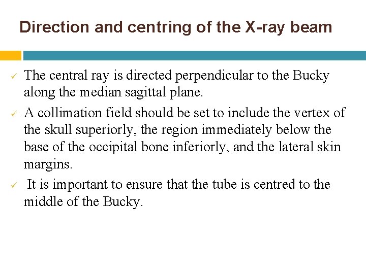 Direction and centring of the X-ray beam ü ü ü The central ray is Direction and centring of the X-ray beam ü ü ü The central ray is