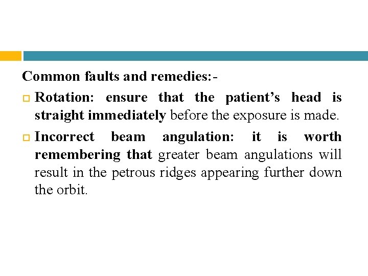 Common faults and remedies: Rotation: ensure that the patient’s head is straight immediately before