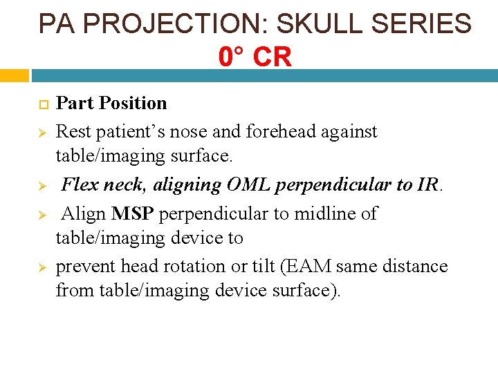 PA PROJECTION: SKULL SERIES 0° CR Ø Ø Part Position Rest patient’s nose and PA PROJECTION: SKULL SERIES 0° CR Ø Ø Part Position Rest patient’s nose and