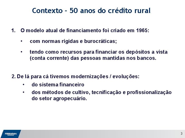 Contexto - 50 anos do crédito rural 1. O modelo atual de financiamento foi