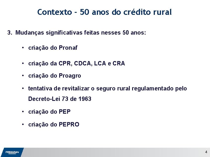 Contexto - 50 anos do crédito rural 3. Mudanças significativas feitas nesses 50 anos:
