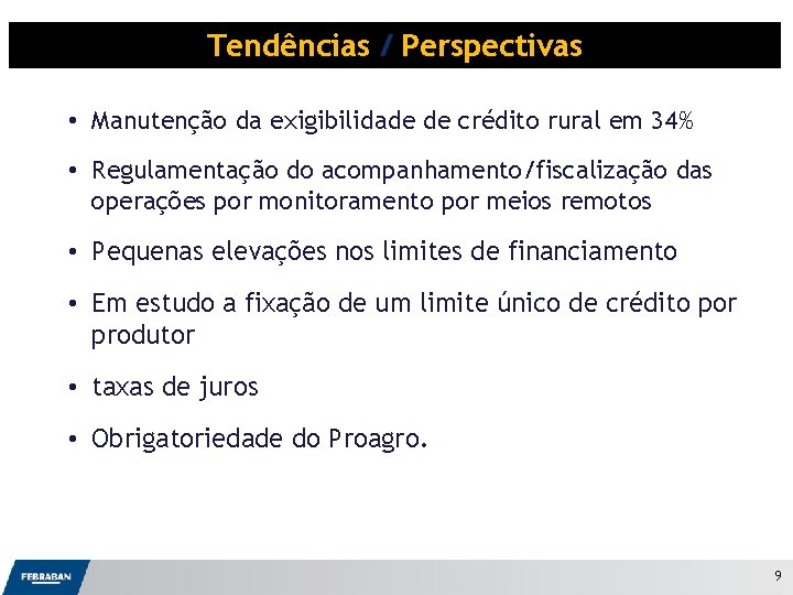 Tendências / Perspectivas • Manutenção da exigibilidade de crédito rural em 34% • Regulamentação