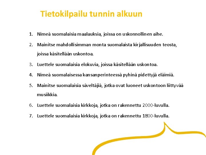 Tietokilpailu tunnin alkuun 1. Nimeä suomalaisia maalauksia, joissa on uskonnollinen aihe. 2. Mainitse mahdollisimman