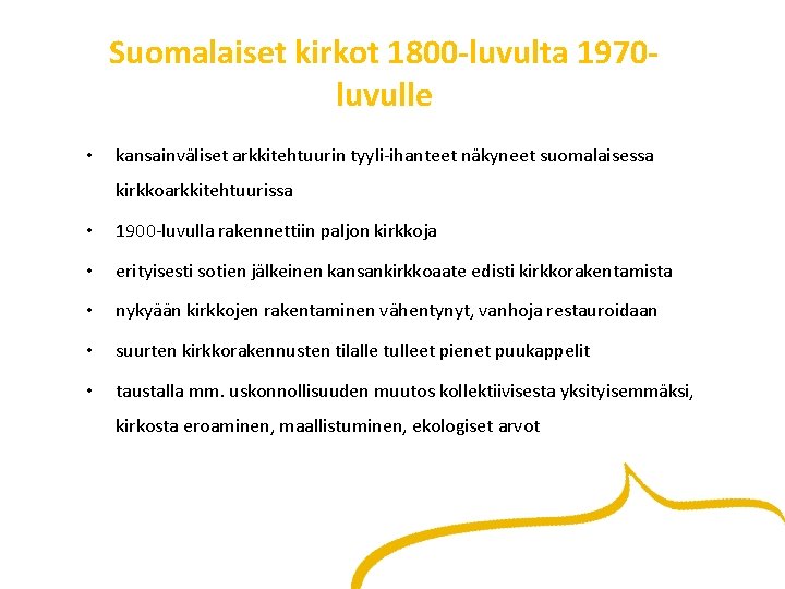 Suomalaiset kirkot 1800 -luvulta 1970 luvulle • kansainväliset arkkitehtuurin tyyli-ihanteet näkyneet suomalaisessa kirkkoarkkitehtuurissa •