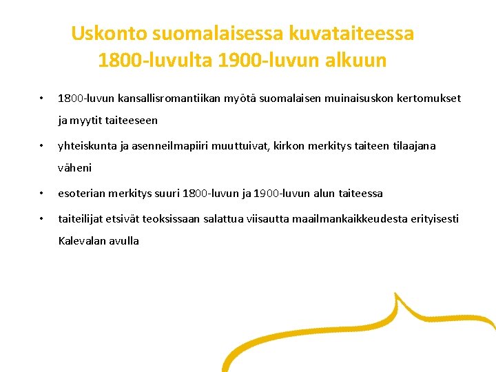 Uskonto suomalaisessa kuvataiteessa 1800 -luvulta 1900 -luvun alkuun • 1800 -luvun kansallisromantiikan myötä suomalaisen