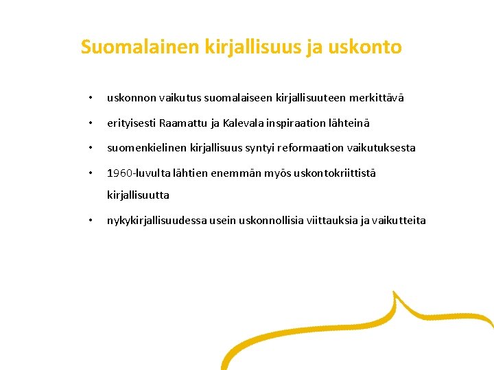 Suomalainen kirjallisuus ja uskonto • uskonnon vaikutus suomalaiseen kirjallisuuteen merkittävä • erityisesti Raamattu ja