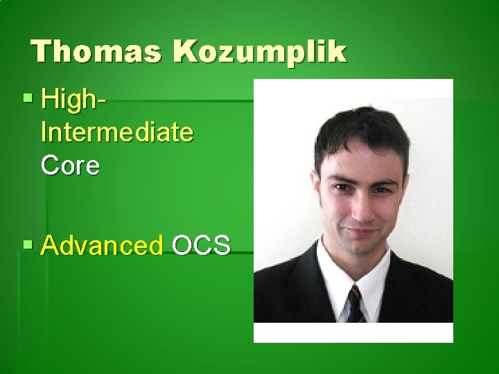 Thomas Kozumplik § High. Intermediate Core § Advanced OCS 