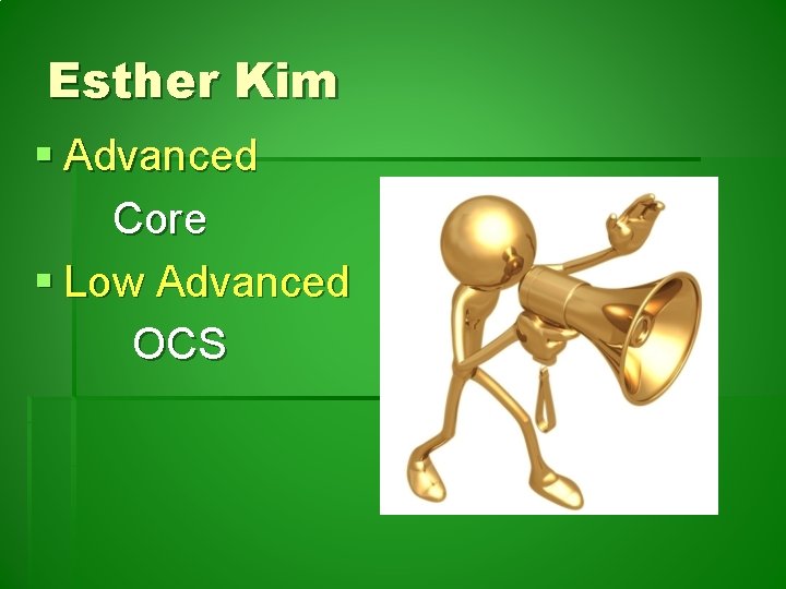 Esther Kim § Advanced Core § Low Advanced OCS 