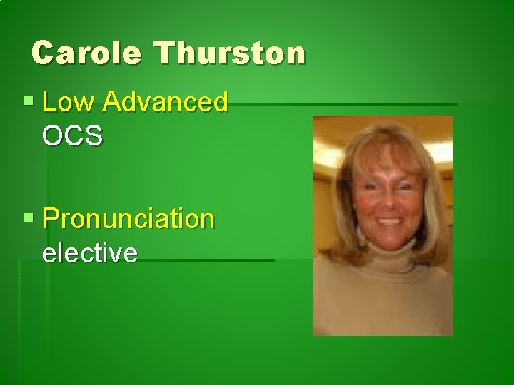 Carole Thurston § Low Advanced OCS § Pronunciation elective 