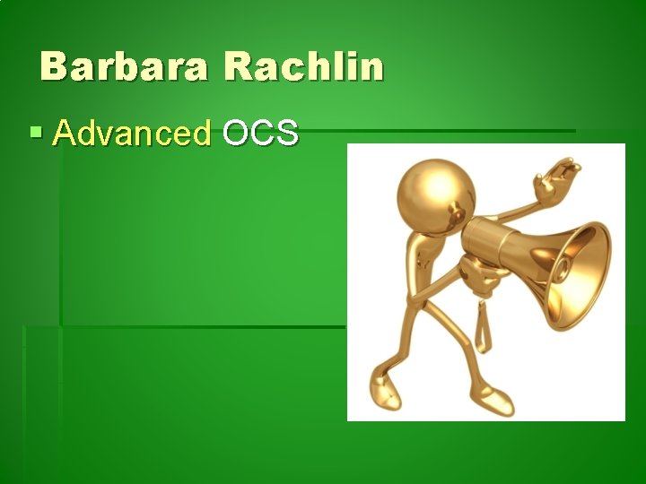 Barbara Rachlin § Advanced OCS 