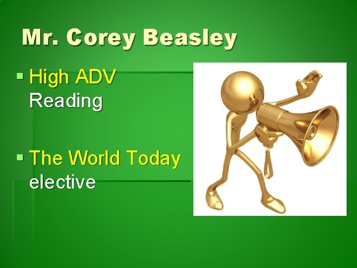 Mr. Corey Beasley § High ADV Reading § The World Today elective 