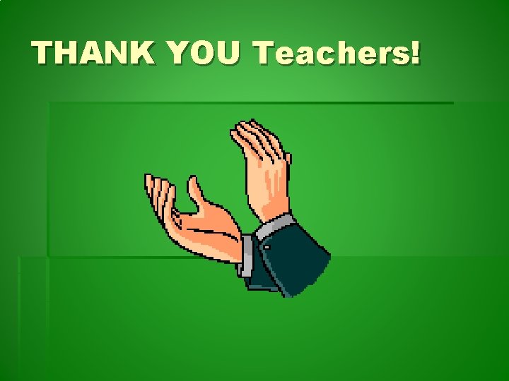 THANK YOU Teachers! 
