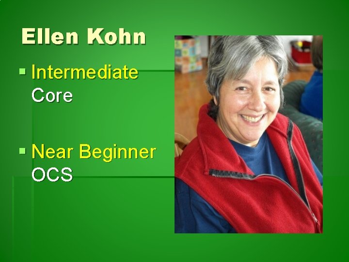 Ellen Kohn § Intermediate Core § Near Beginner OCS 