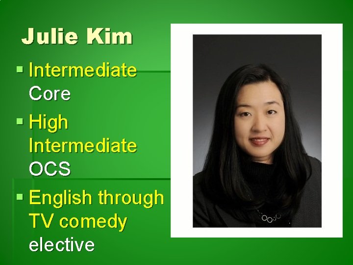 Julie Kim § Intermediate Core § High Intermediate OCS § English through TV comedy