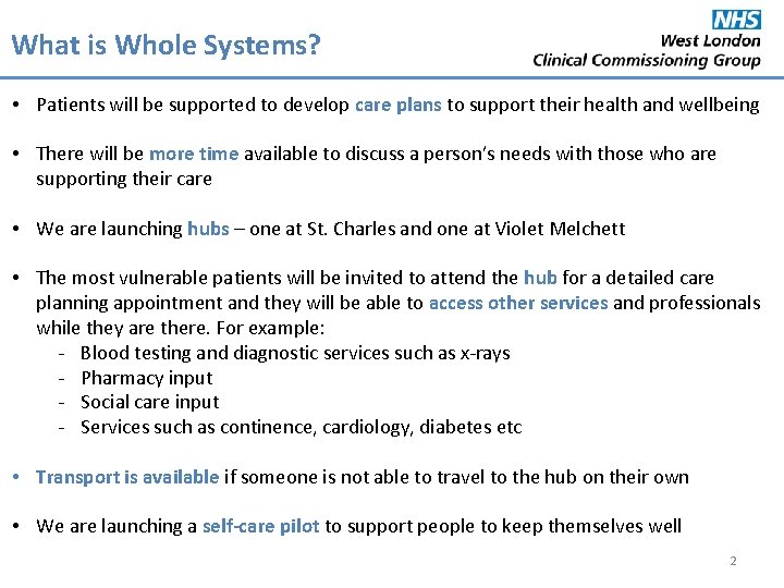 What is Whole Systems? • Patients will be supported to develop care plans to