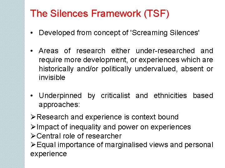 The Silences Framework (TSF) • Developed from concept of 'Screaming Silences' • Areas of