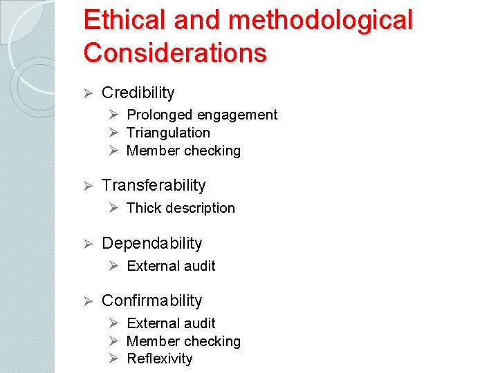 Ethical and methodological Considerations Ø Credibility Ø Prolonged engagement Ø Triangulation Ø Member checking