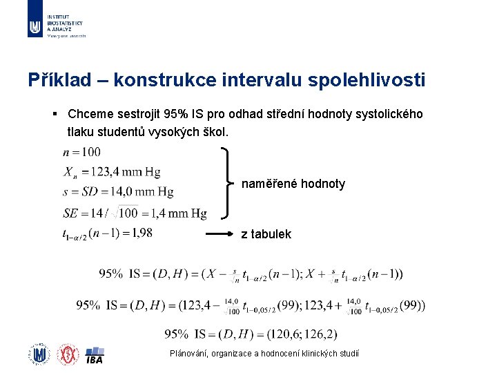 Příklad – konstrukce intervalu spolehlivosti § Chceme sestrojit 95% IS pro odhad střední hodnoty