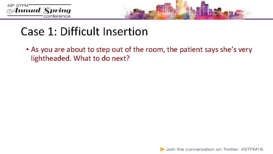 Case 1: Difficult Insertion • As you are about to step out of the Case 1: Difficult Insertion • As you are about to step out of the