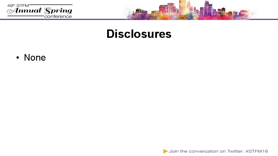 Disclosures • None Disclosures • None