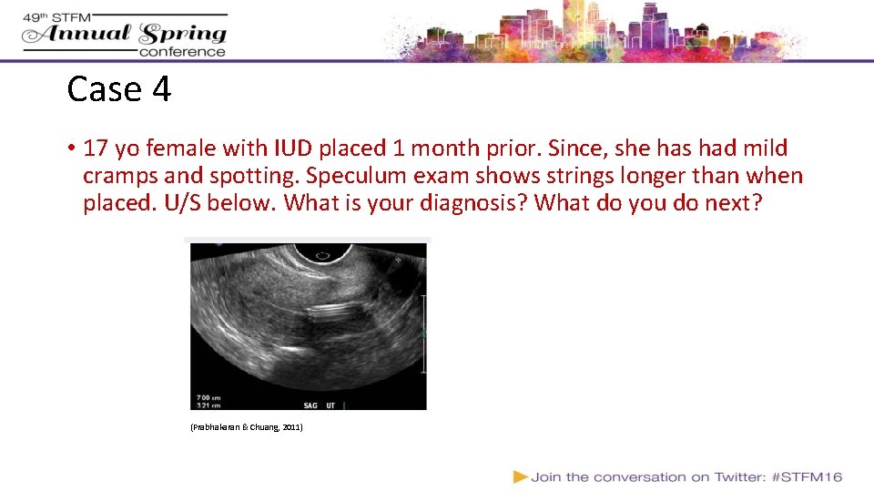 Case 4 • 17 yo female with IUD placed 1 month prior. Since, she Case 4 • 17 yo female with IUD placed 1 month prior. Since, she
