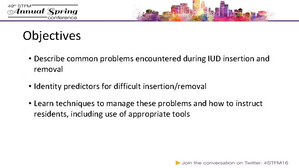 Objectives • Describe common problems encountered during IUD insertion and removal • Identity predictors Objectives • Describe common problems encountered during IUD insertion and removal • Identity predictors