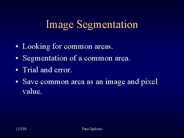 Image Segmentation • • Looking for common areas. Segmentation of a common area. Trial Image Segmentation • • Looking for common areas. Segmentation of a common area. Trial