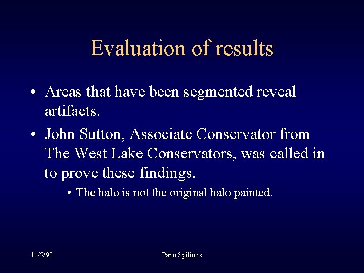 Evaluation of results • Areas that have been segmented reveal artifacts. • John Sutton, Evaluation of results • Areas that have been segmented reveal artifacts. • John Sutton,