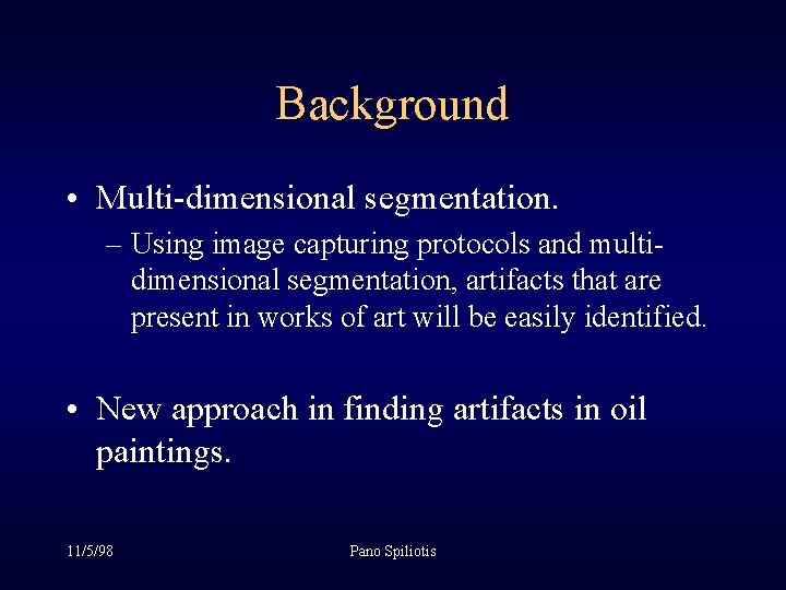 Background • Multi-dimensional segmentation. – Using image capturing protocols and multidimensional segmentation, artifacts that Background • Multi-dimensional segmentation. – Using image capturing protocols and multidimensional segmentation, artifacts that