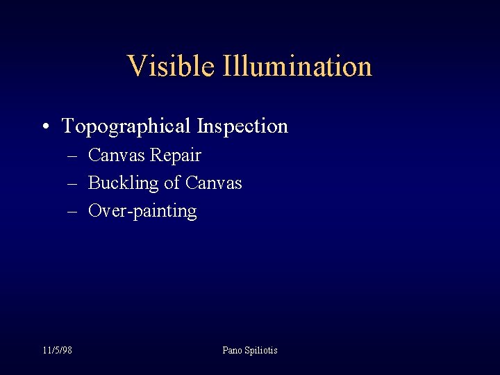 Visible Illumination • Topographical Inspection – Canvas Repair – Buckling of Canvas – Over-painting Visible Illumination • Topographical Inspection – Canvas Repair – Buckling of Canvas – Over-painting