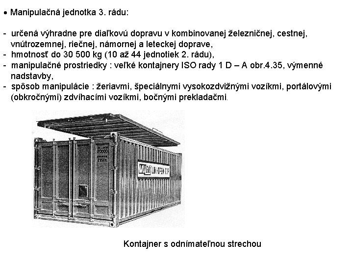  Manipulačná jednotka 3. rádu: určená výhradne pre diaľkovú dopravu v kombinovanej železničnej, cestnej,