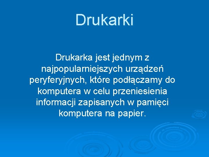 Drukarki Drukarka jest jednym z najpopularniejszych urządzeń peryferyjnych, które podłączamy do komputera w celu