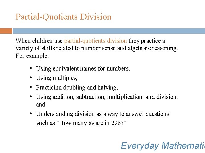 Partial-Quotients Division When children use partial-quotients division they practice a variety of skills related