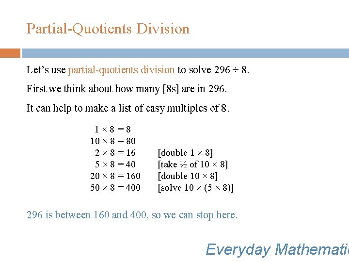Partial-Quotients Division Let’s use partial-quotients division to solve 296 ÷ 8. First we think