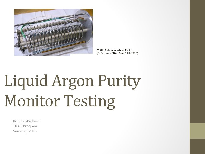 ICARUS clone made at FNAL (S. Pordes - FNAL May 13 th 2006) Liquid