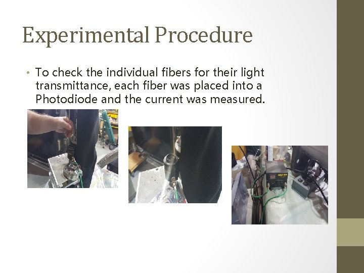 Experimental Procedure • To check the individual fibers for their light transmittance, each fiber