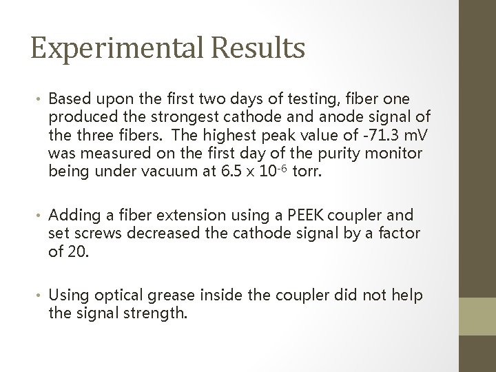 Experimental Results • Based upon the first two days of testing, fiber one produced