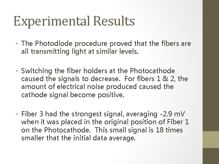 Experimental Results • The Photodiode procedure proved that the fibers are all transmitting light