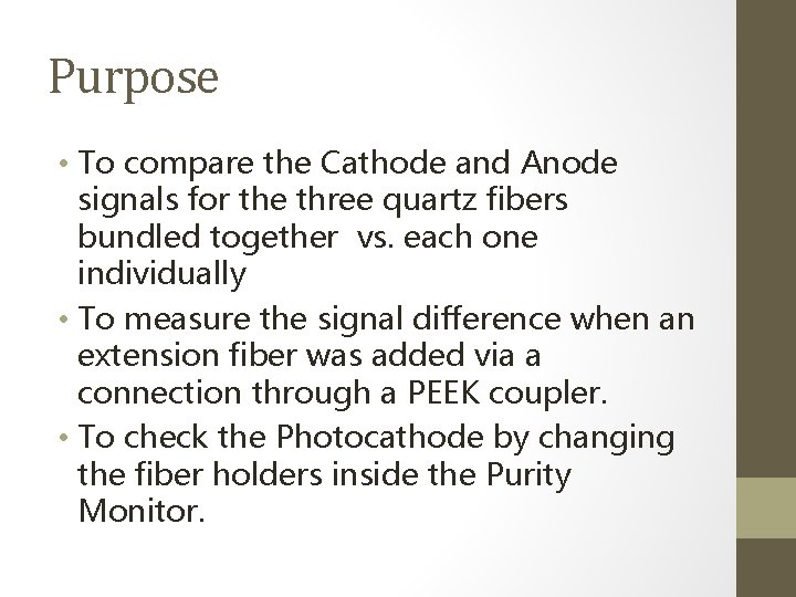 Purpose • To compare the Cathode and Anode signals for the three quartz fibers