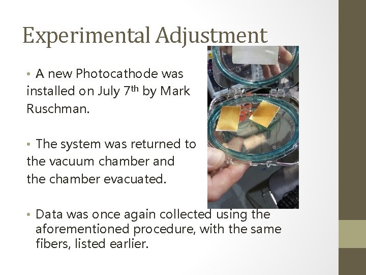 Experimental Adjustment • A new Photocathode was installed on July 7 th by Mark