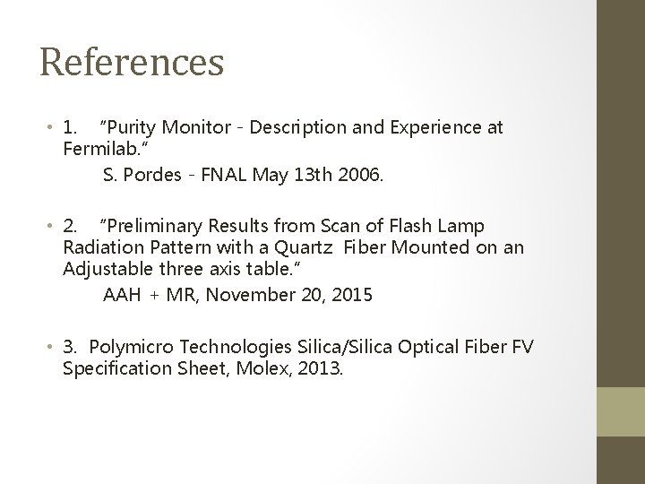 References • 1. “Purity Monitor - Description and Experience at Fermilab. ” S. Pordes