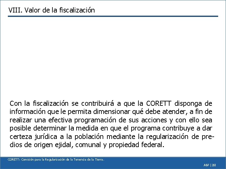 VIII. Valor de la fiscalización Con la fiscalización se contribuirá a que la CORETT