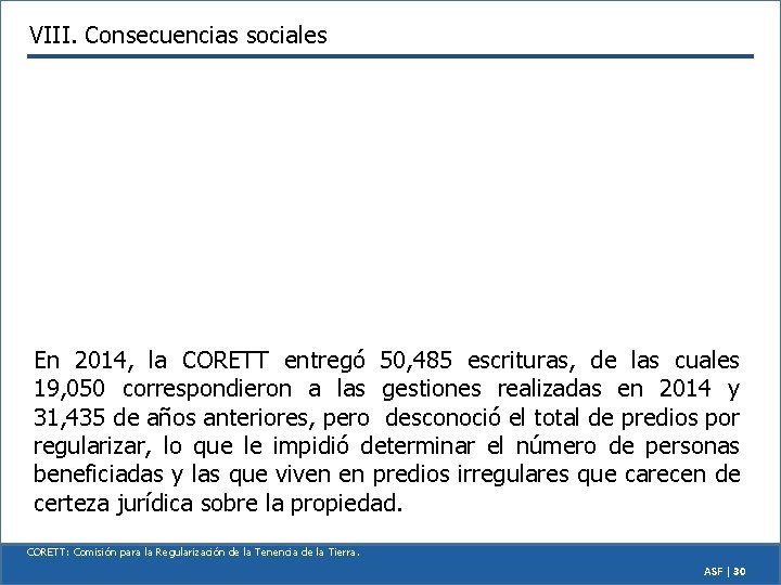 VIII. Consecuencias sociales En 2014, la CORETT entregó 50, 485 escrituras, de las cuales