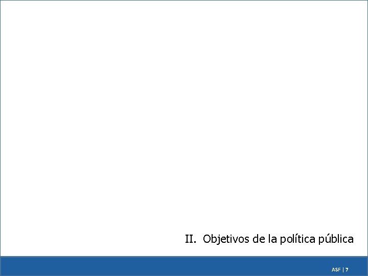 II. Objetivos de la política pública ASF | 7 